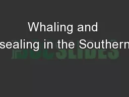 Whaling and sealing in the Southern