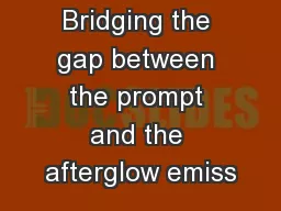 Bridging the gap between the prompt and the afterglow emiss