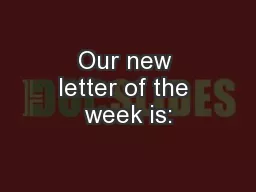 Our new letter of the week is: