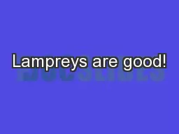 Lampreys are good!