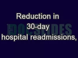 Reduction in 30-day hospital readmissions,