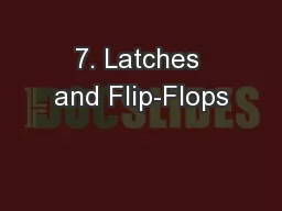 7. Latches and Flip-Flops