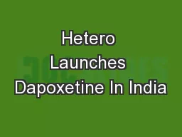Hetero Launches Dapoxetine In India