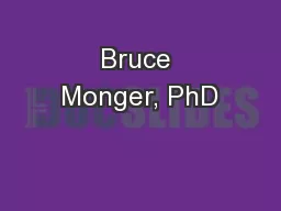 Bruce Monger, PhD