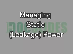 Managing Static (Leakage) Power