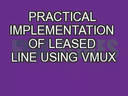 PRACTICAL IMPLEMENTATION OF LEASED LINE USING VMUX
