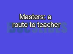 Masters: a route to teacher