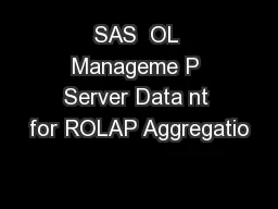 SAS  OL Manageme P Server Data nt for ROLAP Aggregatio