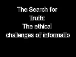 The Search for Truth: The ethical challenges of informatio