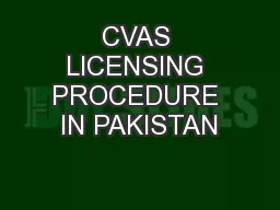CVAS LICENSING PROCEDURE IN PAKISTAN