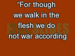 “For though we walk in the flesh we do not war according