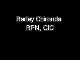 Barley Chironda RPN, CIC