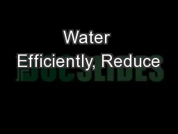 Water Efficiently, Reduce