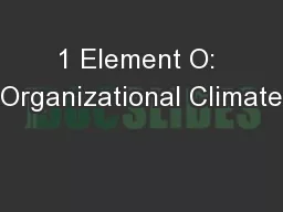 1 Element O: Organizational Climate