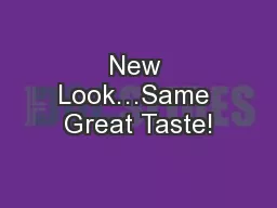 New Look…Same Great Taste!