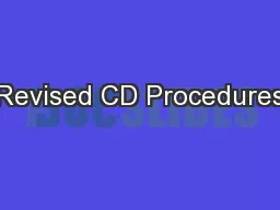 Revised CD Procedures