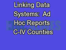 Linking Data Systems:  Ad Hoc Reports C-IV Counties