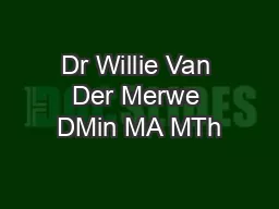 Dr Willie Van Der Merwe DMin MA MTh