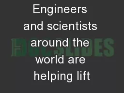 Engineers and scientists around the world are helping lift