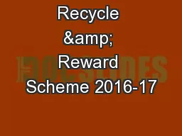 Recycle & Reward Scheme 2016-17