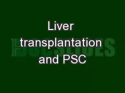 Liver transplantation and PSC