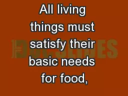 All living things must satisfy their basic needs for food,