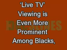 ‘Live TV’ Viewing is Even More Prominent Among Blacks,
