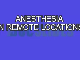 ANESTHESIA IN REMOTE LOCATIONS
