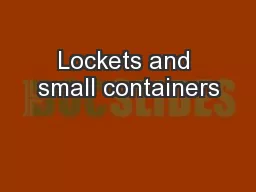 Lockets and small containers