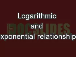 Logarithmic and exponential relationships