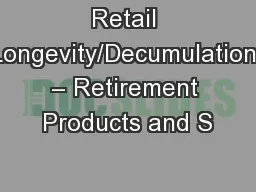 Retail Longevity/Decumulation – Retirement Products and S