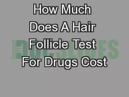 How Much Does A Hair Follicle Test For Drugs Cost