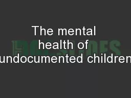 The mental health of undocumented children