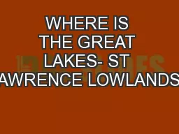 WHERE IS THE GREAT LAKES- ST LAWRENCE LOWLANDS?