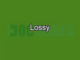Lossy