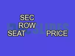 SEC          ROW          SEAT          PRICE