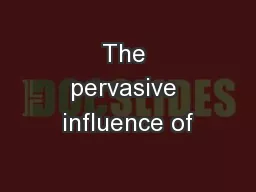The pervasive influence of