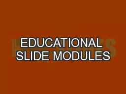 EDUCATIONAL SLIDE MODULES