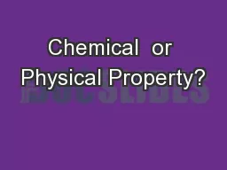 Chemical  or Physical Property?