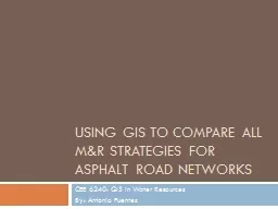 Using GIS to Compare all M&R Strategies for Asphalt Roa