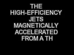 THE HIGH-EFFICIENCY JETS MAGNETICALLY ACCELERATED FROM A TH