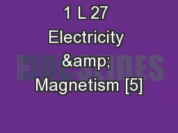 1 L 27 Electricity & Magnetism [5]
