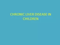 CHRONIC LIVER DISEASE IN CHILDREN