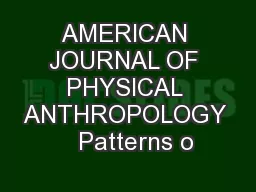 AMERICAN JOURNAL OF PHYSICAL ANTHROPOLOGY   Patterns o