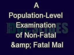 A Population-Level Examination of Non-Fatal & Fatal Mal