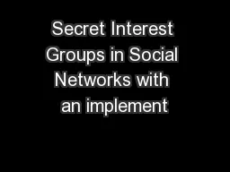 Secret Interest Groups in Social Networks with an implement