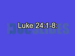 Luke 24:1-8: