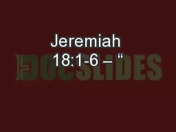 Jeremiah 18:1-6 – “