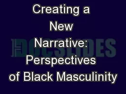 Creating a New Narrative: Perspectives of Black Masculinity