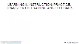 LEARNING II: INSTRUCTION, PRACTICE, TRANSFER OF TRAINING AN